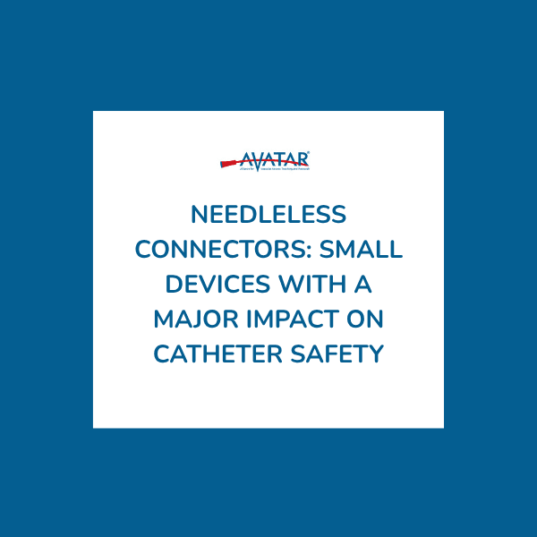 Needleless Connectors: Small Devices With a Major Impact on Catheter Safety Needleless Connectors: Small Devices With a Major Impact on Catheter Safety